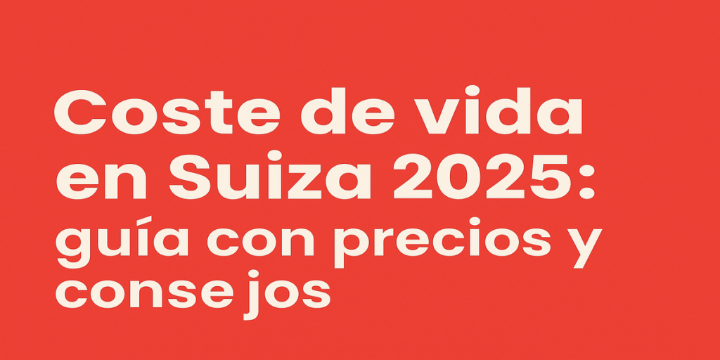 coste de vida en suiza (tabla de precios)