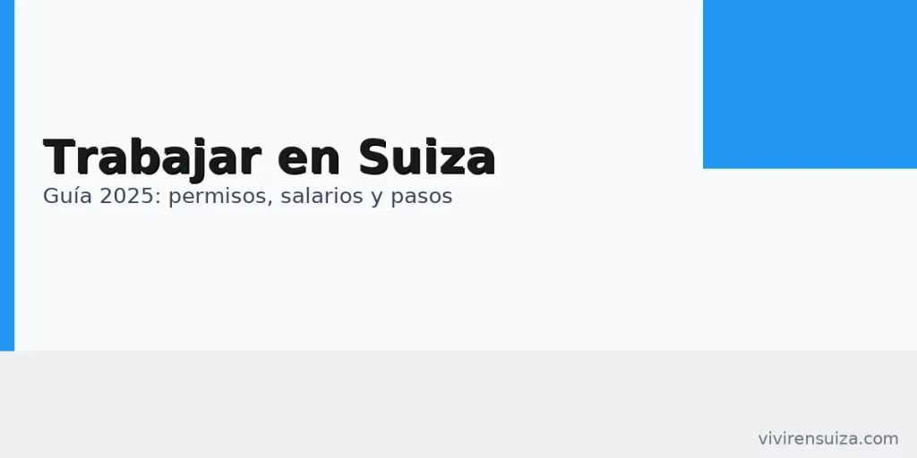 Trabajar en Suiza: guía 2025 – permisos, salarios y pasos